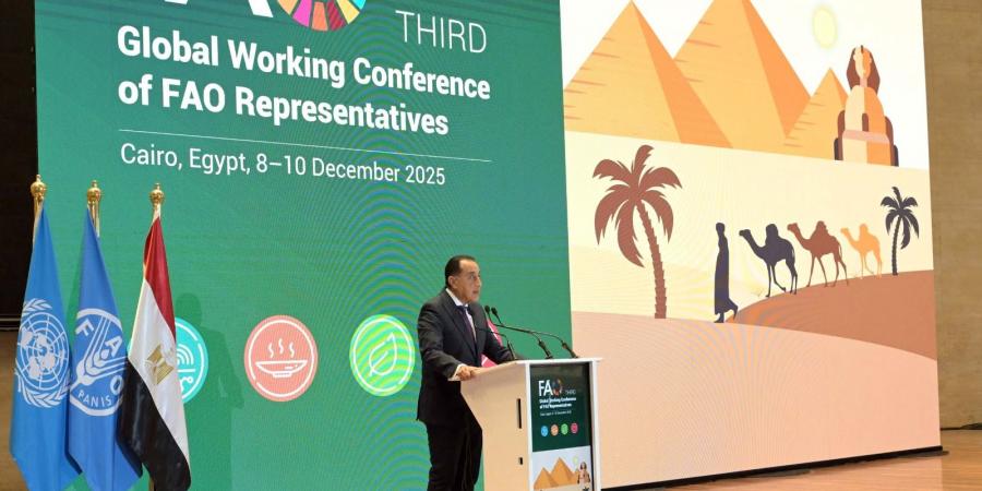 رئيس الوزراء: مصر تؤكد التزامها الكامل بتعزيز التعاون مع منظمة "الفاو"